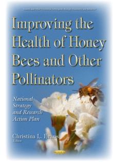 Improving the Health of Honey Bees and Other Pollinators : National Strategy and Research Action Plan