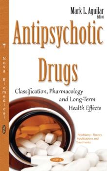 Antipsychotic Drugs : Classification, Pharmacology and Long-Term Health Effects