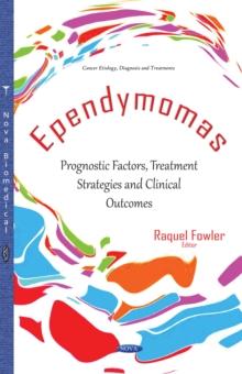 Ependymomas : Prognostic Factors, Treatment Strategies and Clinical Outcomes