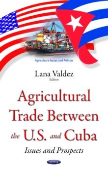 Agricultural Trade Between the U.S. and Cuba : Issues and Prospects