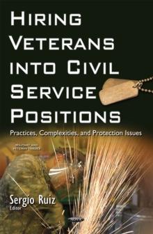 Hiring Veterans into Civil Service Positions : Practices, Complexities, and Protection Issues