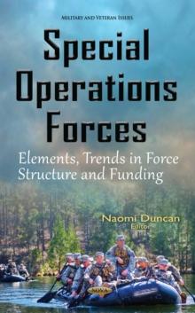 Special Operations Forces : Elements, Trends in Force Structure and Funding