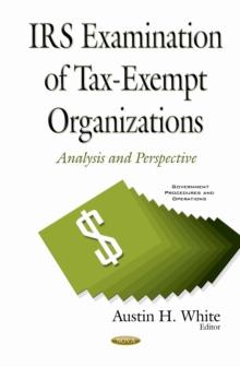 IRS Examination of Tax-Exempt Organizations : Analysis and Perspective