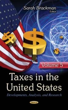 Taxes in the United States : Developments, Analysis, and Research. Volume 5