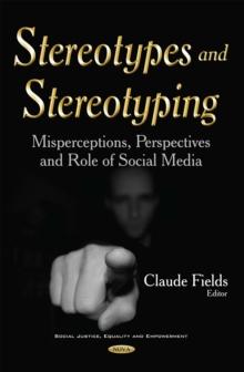 Stereotypes and Stereotyping : Misperceptions, Perspectives and Role of Social Media