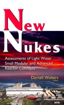 New Nukes : Assessments of Light Water Small Modular and Advanced Reactor Concepts