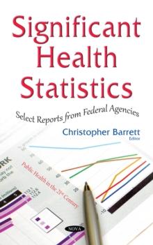 Significant Health Statistics : Select Reports from Federal Agencies