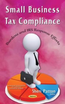 Small Business Tax Compliance : Burdens and IRS Response Efforts