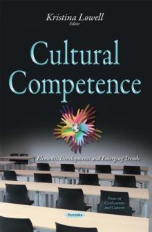 Cultural Competence : Elements, Developments and Emerging Trends