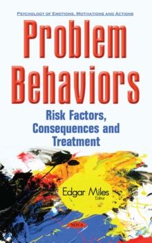 Problem Behaviors : Risk Factors, Consequences and Treatment