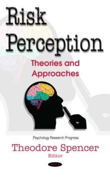 Risk Perception : Theories and Approaches