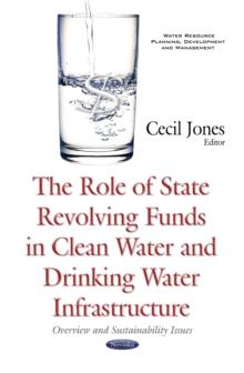 The Role of State Revolving Funds in Clean Water and Drinking Water Infrastructure : Overview and Sustainability Issues