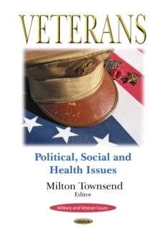 Veterans : Political, Social and Health Issues