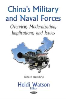 China's Military and Naval Forces : Overview, Modernization, Implications, and Issues