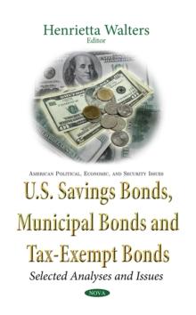 U.S. Savings Bonds, Municipal Bonds and Tax-Exempt Bonds : Selected Analyses and Issues