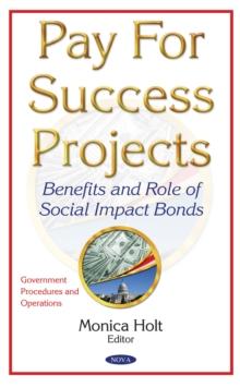 Pay For Success Projects : Benefits and Role of Social Impact Bonds