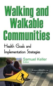 Walking and Walkable Communities : Health Goals and Implementation Strategies