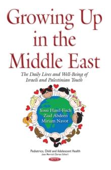 Growing Up in the Middle East : The Daily Lives and Well-Being of Israeli and Palestinian Youth