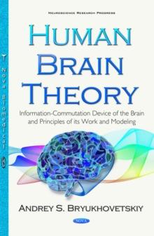 Human Brain Theory : Information-Commutation Device of the Brain and Principles of its Work and Modeling