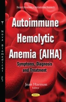 Autoimmune Hemolytic Anemia (AIHA) : Symptoms, Diagnosis and Treatment