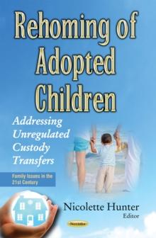 Rehoming of Adopted Children : Addressing Unregulated Custody Transfers