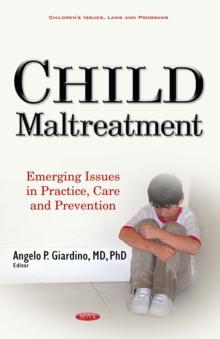 Child Maltreatment : Emerging Issues in Practice, Care and Prevention