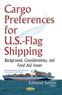 Cargo Preferences for U.S.-Flag Shipping : Background, Considerations, and Food Aid Issues