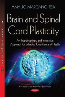 Brain and Spinal Cord Plasticity : An Interdisciplinary and Integrative Approach for Behavior, Cognition and Health