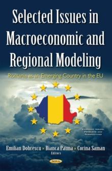 Selected Issues in Macroeconomic and Regional Modeling : Romania as an Emerging Country in the EU