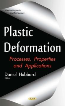 Plastic Deformation : Processes, Properties and Applications