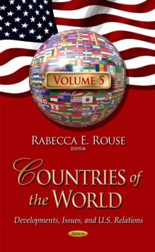 Countries of the World : Developments, Issues, and U.S. Relations. Volume 5