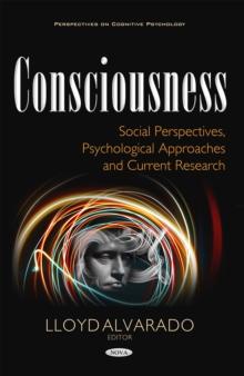 Consciousness : Social Perspectives, Psychological Approaches and Current Research