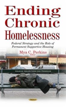 Ending Chronic Homelessness : Federal Strategy and the Role of Permanent Supportive Housing