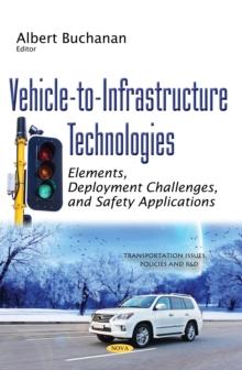 Vehicle-to-Infrastructure Technologies : Elements, Deployment Challenges, and Safety Applications