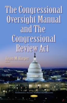 The Congressional Oversight Manual and The Congressional Review Act