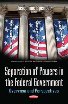 Separation of Powers in the Federal Government : Overview and Perspectives