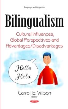 Bilingualism : Cultural Influences, Global Perspectives and Advantages/Disadvantages