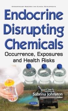 Endocrine Disrupting Chemicals : Occurrence, Exposures and Health Risks