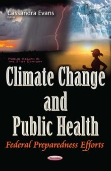 Climate Change and Public Health : Federal Preparedness Efforts