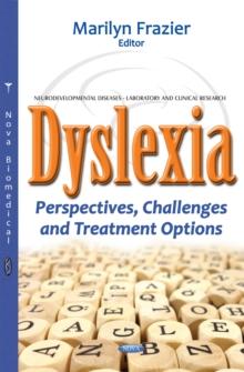 Dyslexia : Perspectives, Challenges and Treatment Options