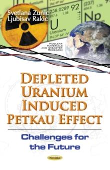 Depleted Uranium Induced Petkau Effect : Challenges for the Future