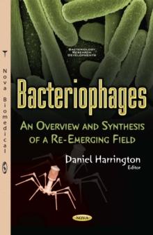 Bacteriophages : An Overview and Synthesis of a Re-Emerging Field