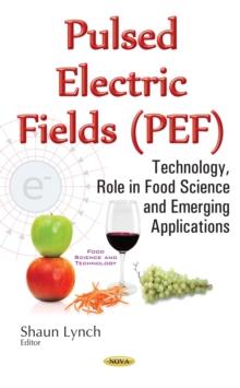 Pulsed Electric Fields (PEF) : Technology, Role in Food Science and Emerging Applications