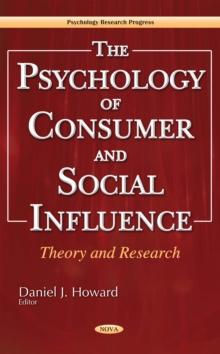 The Psychology of Consumer and Social Influence : Theory and Research