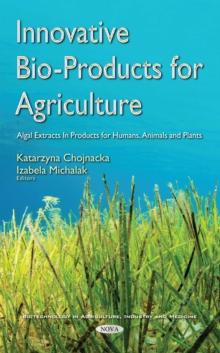 Innovative Bio-Products for Agriculture : Algal Extracts In Products for Humans, Animals and Plants