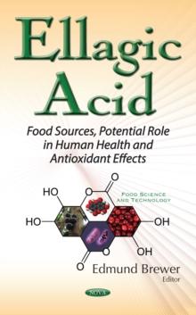 Ellagic Acid : Food Sources, Potential Role in Human Health and Antioxidant Effects