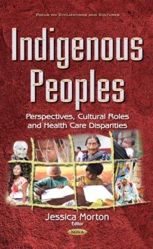 Indigenous Peoples : Perspectives, Cultural Roles and Health Care Disparities