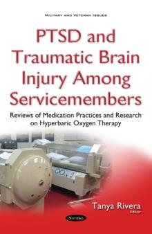 PTSD and Traumatic Brain Injury Among Servicemembers : Reviews of Medication Practices and Research on Hyperbaric Oxygen Therapy