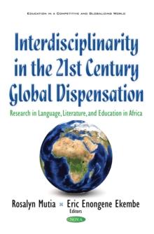 Interdisciplinarity in the 21st Century Global Dispensation : Research in Language, Literature, and Education in Africa