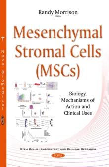 Mesenchymal Stromal Cells (MSCs) : Biology, Mechanisms of Action and Clinical Uses